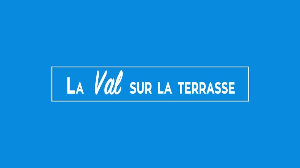 la val sur la terrasse